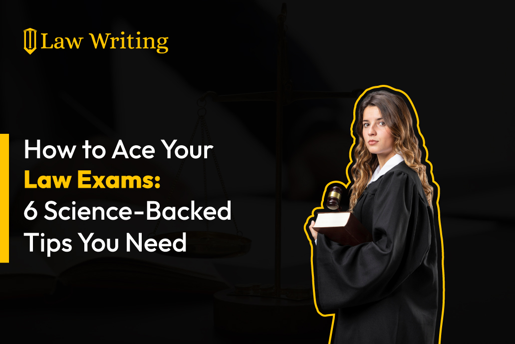 How to Ace Your Law Exams: 6 Science-Backed Tips You Need