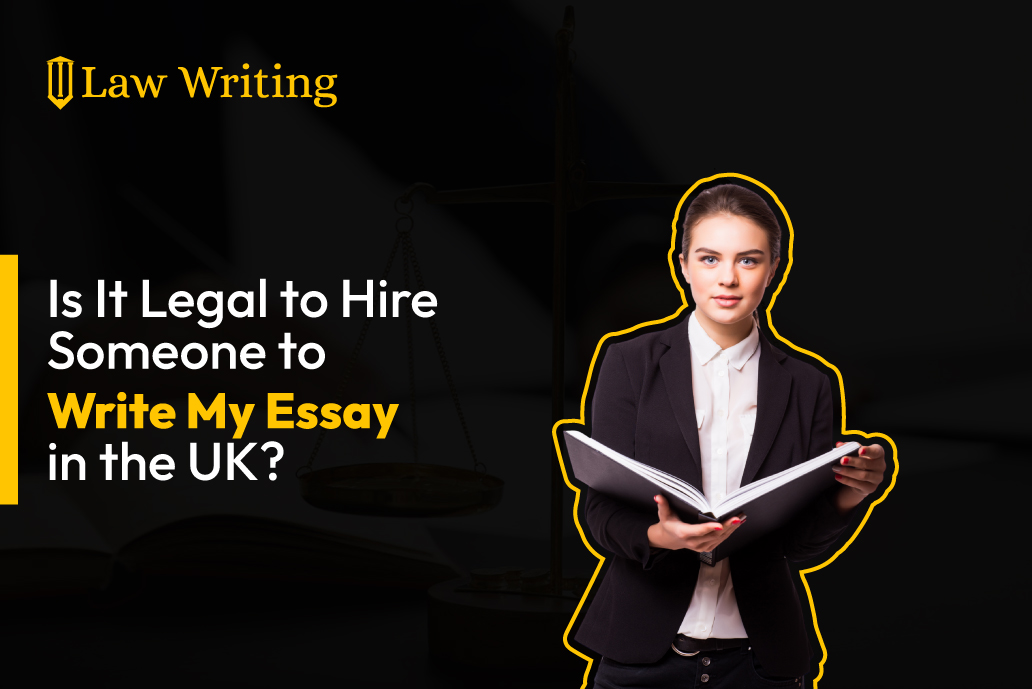 Is It Legal to Hire Someone To Write My Essay in the UK?