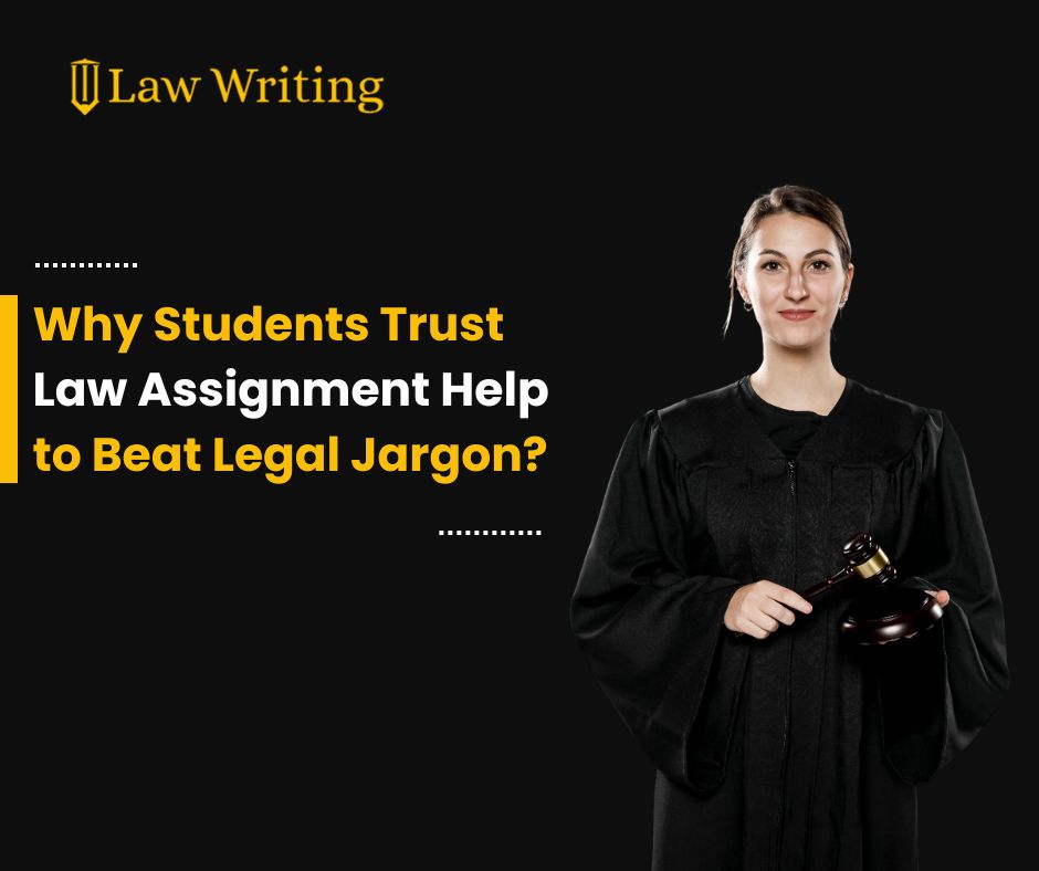 Why Students Trust Law Assignment Help to Beat Legal Jargon