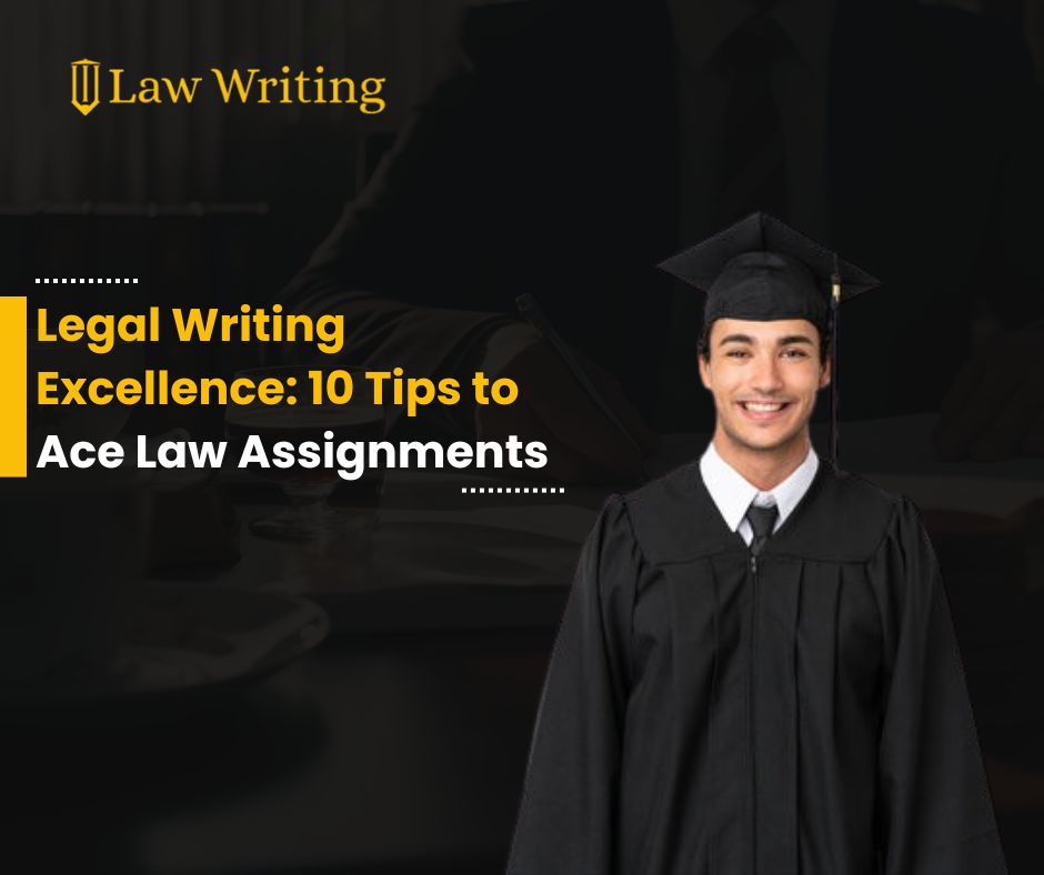 Legal Writing Excellence 10 Tips to Ace Law Assignments