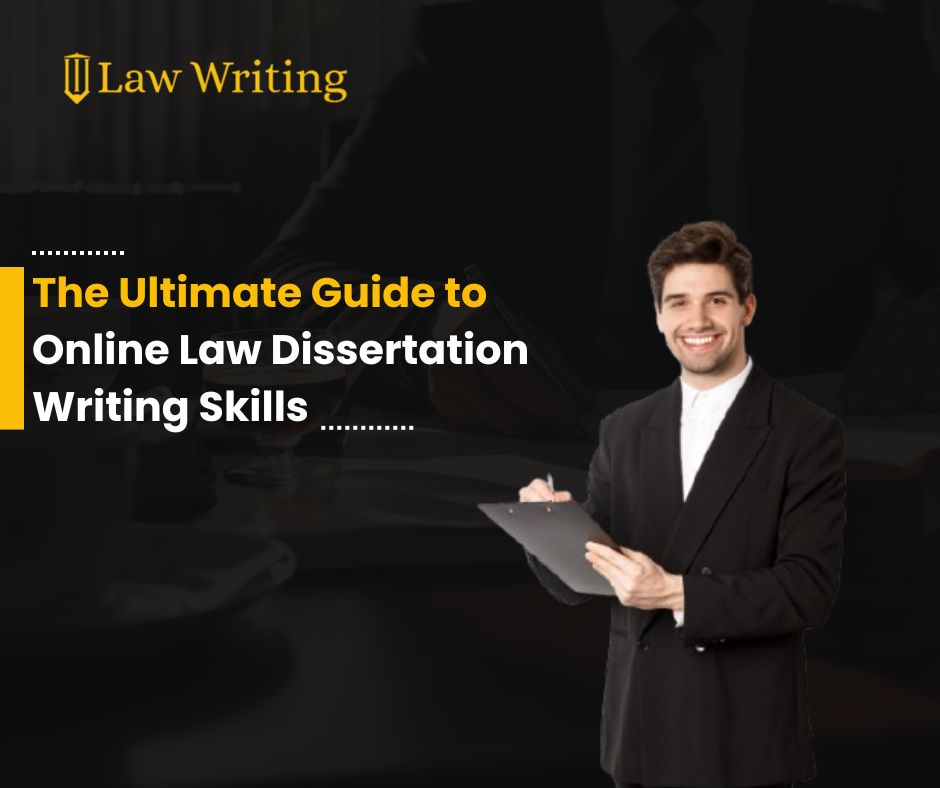 The Ultimate Guide to Online Law Dissertation Writing Skills